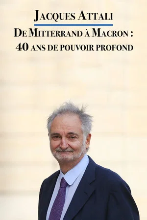 Постер: Jacques Attali – From Mitterrand to Macron : 40 years of Deep State