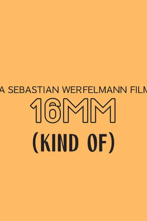 Постер: 16mm (Kind Of)