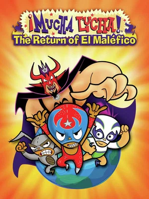 Постер: Mucha Lucha: The Return of El Malefico