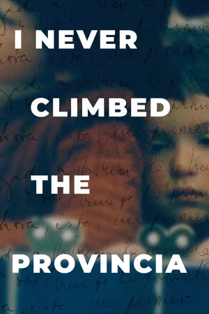 Постер: I Never Climbed the Provincia