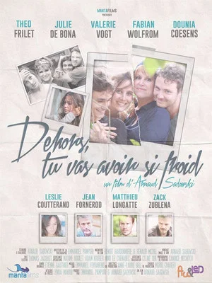 Постер: Dehors, tu vas avoir si froid