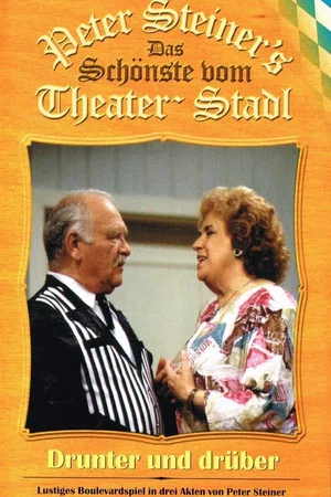 Постер: Peter Steiners Theaterstadl - Drunter & Drüber