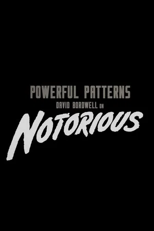 Постер: Powerful Patterns: David Bordwell on Notorious