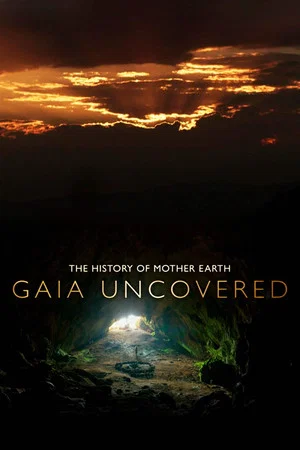 Постер: Gaia Uncovered: The History of Mother Earth