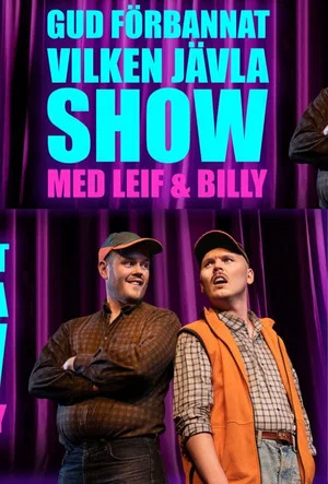 Постер: Gud förbannat vilken jävla SHOW! Med Leif & Billy