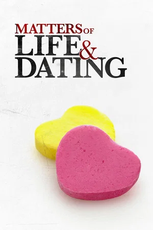 Постер: Matters of Life & Dating