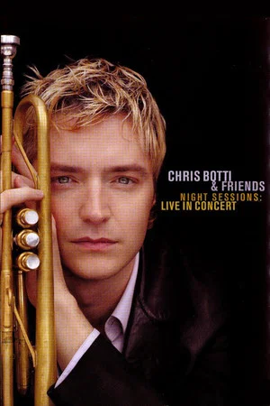 Постер: Chris Botti & Friends - Night Sessions: Live in Concert