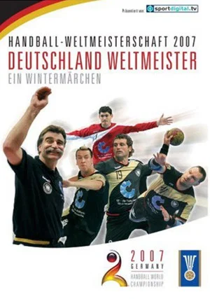 Постер: Handball-Weltmeisterschaft 2007: Deutschland Weltmeister - ein Wintermärchen