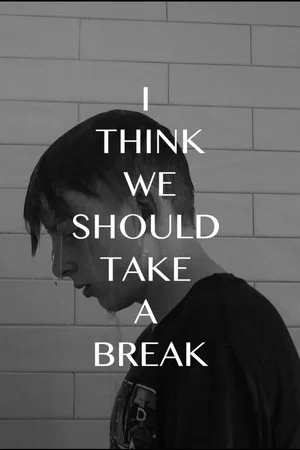 Постер: I Think We Should Take a Break