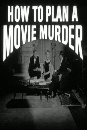 Постер: How to Plan a Movie Murder