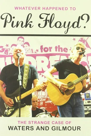 Постер: Pink Floyd: Whatever Happened to Pink Floyd? The Strange Case of Waters and Gilmour