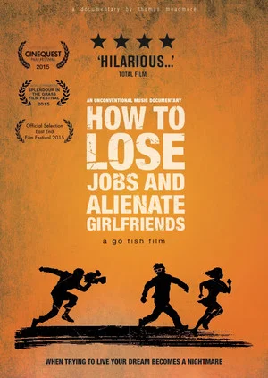 Постер: How to Lose Jobs & Alienate Girlfriends