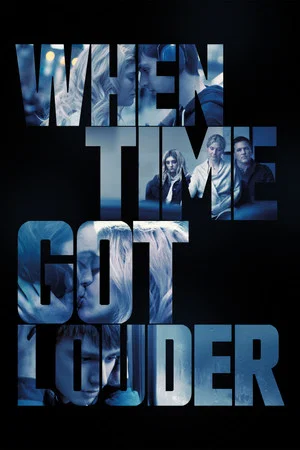 Постер: When Time Got Louder