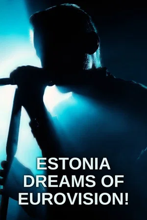 Постер: Estonia Dreams of Eurovision!