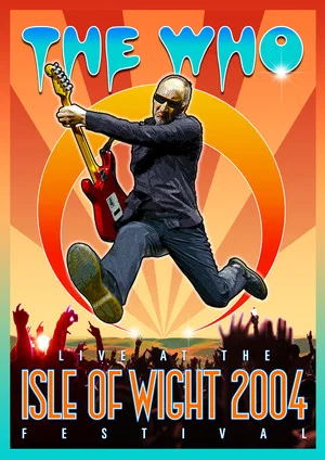 Постер: The Who: Live at the Isle of Wight 2004 Festival