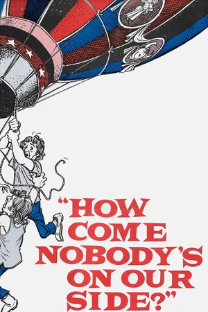 Постер: How Come Nobody's on Our Side?