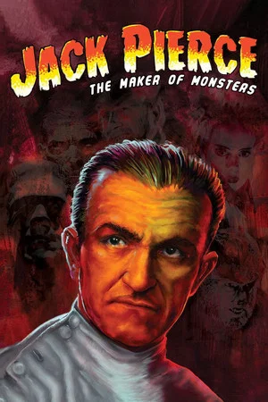 Постер: Jack Pierce: The Man Who Made the Monsters