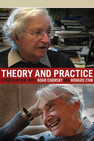 Постер: Theory and Practice: Conversations with Noam Chomsky and Howard Zinn
