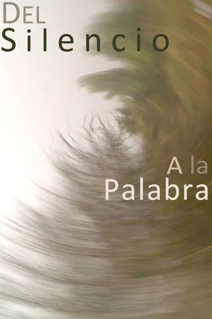 Постер: Del silencio a la palabra
