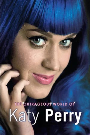 Постер: Katy Perry: The Outrageous World of Katy Perry