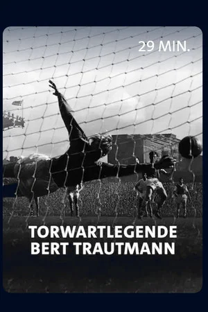 Постер: Vom Nazi zum englischen Fußballidol - Torwartlegende Bert Trautmann