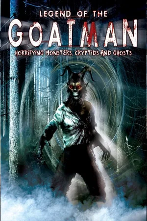 Постер: Legend of the Goatman: Horrifying Monsters, Cryptids and Ghosts