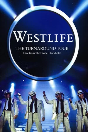 Постер: Westlife: The Turnaround Tour - Live From The Globe, Stockholm