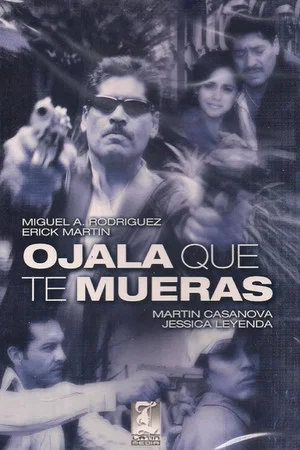 Постер: Ojalá que te mueras