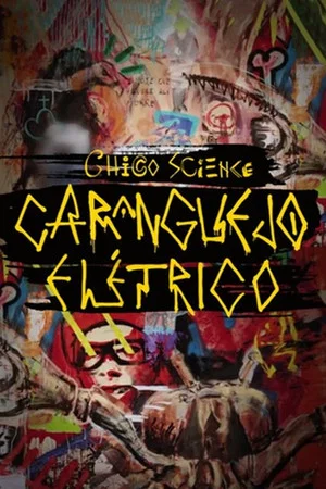 Постер: Chico Science: Um Caranguejo Elétrico