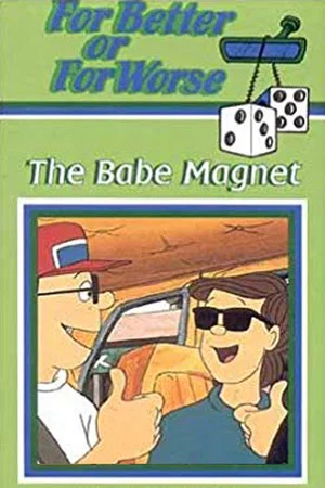 Постер: For Better or for Worse: The Babe Magnet