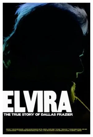 Постер: Elvira: The True Story of Dallas Frazier