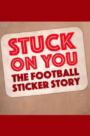 Постер: Stuck on You: The Football Sticker Story