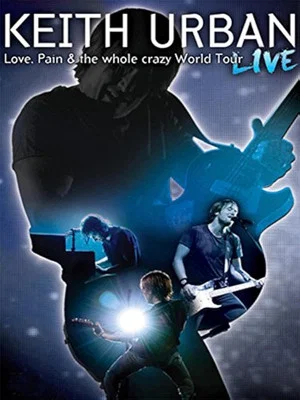 Постер: Keith Urban: Love, Pain & the Whole Crazy World Tour