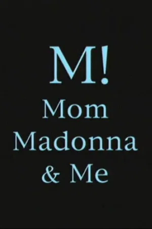 Постер: M! Mom, Madonna & Me