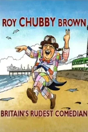 Постер: Roy Chubby Brown: Britain's Rudest Comedian