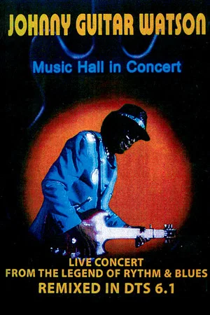 Постер: Johnny Guitar Watson: Music Hall in Concert