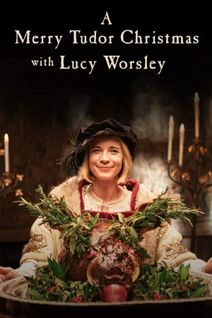 Постер: A Merry Tudor Christmas with Lucy Worsley