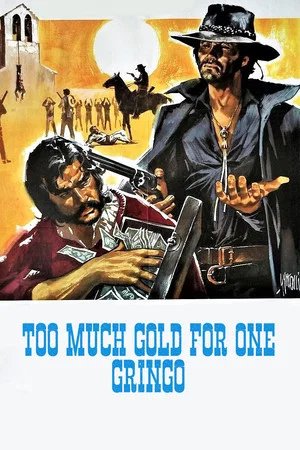 Постер: Too Much Gold for One Gringo