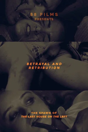 Постер: Betrayal and Retribution - The Spawn of the Last House on the Left