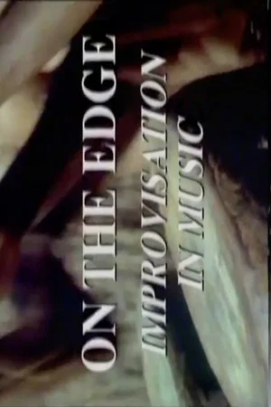 Постер: On The Edge: Improvisation in Music