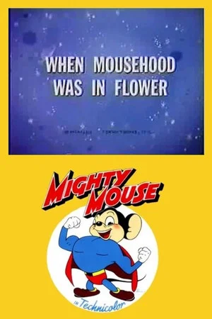 Постер: When Mousehood Was in Flower