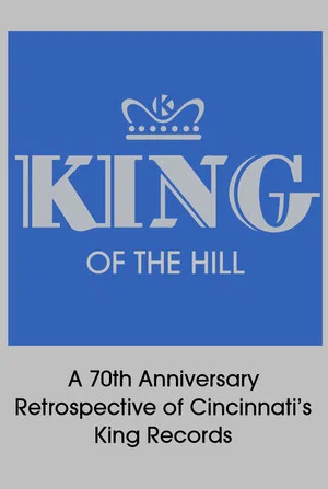 Постер: King of the Hill: A 70th Anniversary Retrospective of Cincinnati’s King Records