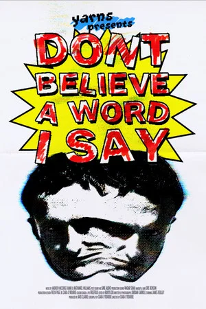 Постер: Don’t Believe A Word I Say