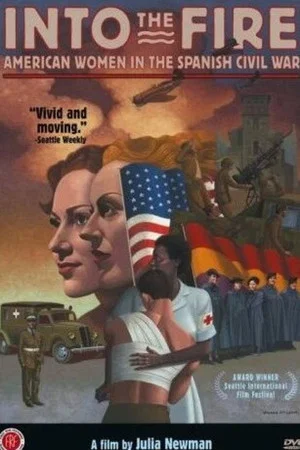 Постер: Into the Fire: American Women in the Spanish Civil War
