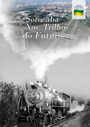 Постер: Sorocaba Nos Trilhos do Futuro