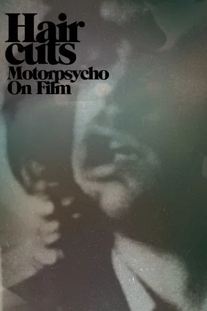 Постер: Hair Cuts - Motorpsycho On Film