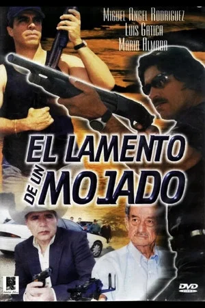 Постер: El Lamento De Un Mojado
