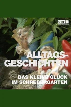 Постер: Alltagsgeschichten – Das kleine Glück im Schrebergarten