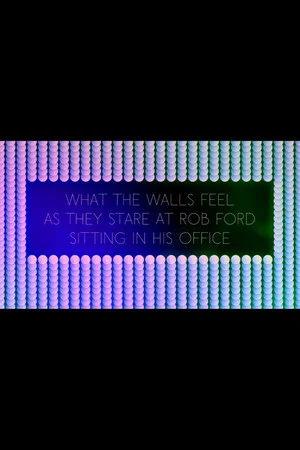 Постер: What the Walls Feel as they Stare at Rob Ford Sitting in his Office