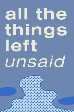 Постер: All the Things Left Unsaid